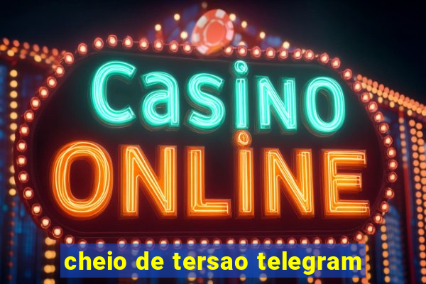 cheio de tersao telegram